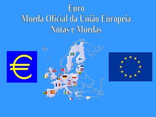 Euro Moeda Oficial da União Europeia Notas e Moedas 