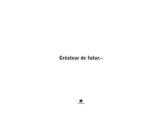 Créateur de futur.–
 