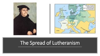 The Spread of Lutheranism
 