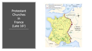 Protestant
Churches
in
France
(Late 16c)
 