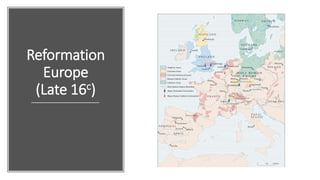 Reformation
Europe
(Late 16c)
 