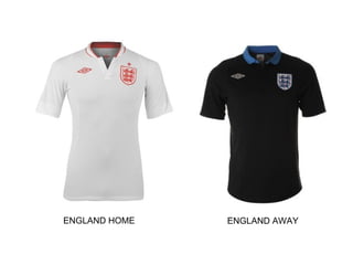ENGLAND HOME   ENGLAND AWAY
 