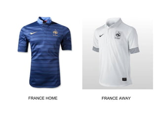 FRANCE HOME   FRANCE AWAY
 