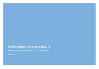 The European Championship 2012
Bettingpro.com’s Guide to the Euro 2012 Championship

June 2012
 