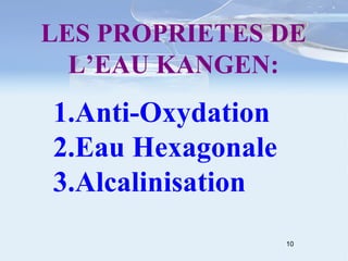 Anti-Oxydation Eau Hexagonale Alcalinisation LES PROPRIETES DE L’EAU KANGEN: 