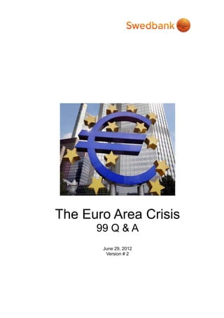 The Euro Area Crisis
      99 Q & A
       June 29, 2012
        Version # 2
 