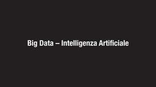 Big Data – Intelligenza Artificiale
 