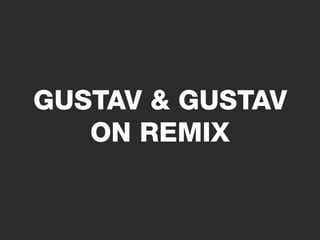 GUSTAV & GUSTAV
   ON REMIX
 