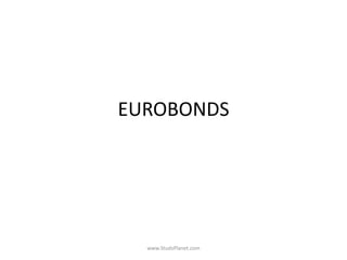 EUROBONDS
www.StudsPlanet.com
 