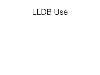 LLDB Use
 