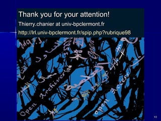 Thank you for your attention!Thank you for your attention!
Thierry.chanier at univ-bpclermont.frThierry.chanier at univ-bpclermont.fr
http://lrl.univ-bpclermont.fr/spip.php?rubrique98http://lrl.univ-bpclermont.fr/spip.php?rubrique98
9393
 