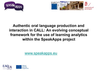 Authentic oral language production and 
interaction in CALL: An evolving conceptual 
framework for the use of learning ana...