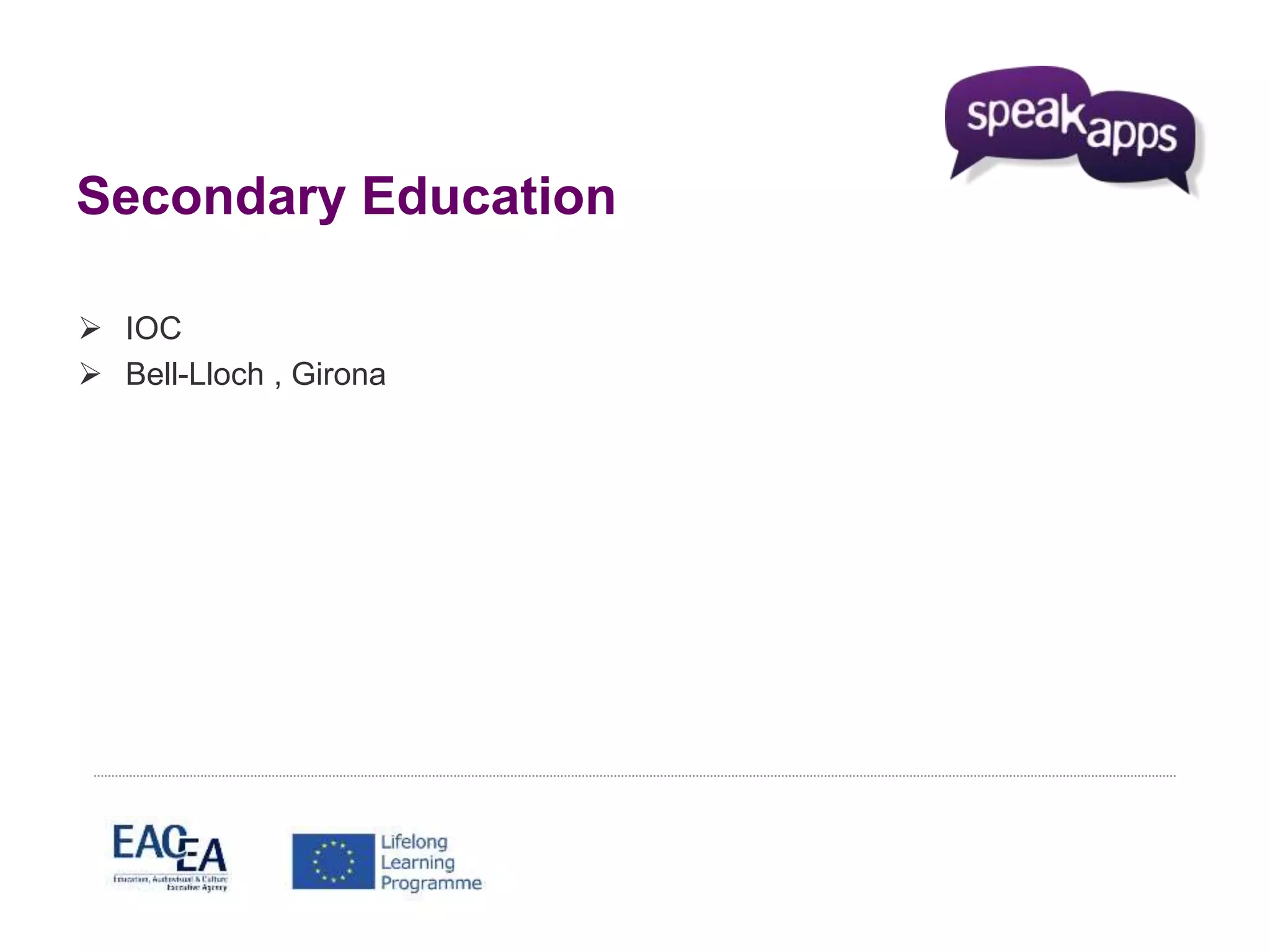 Secondary Education 
 IOC 
 Bell-Lloch , Girona 
 