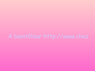 A bientôtsur http://www.chezclara.net 