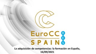 La adquisición de competencias: la formación en España,
16/09/2021
 