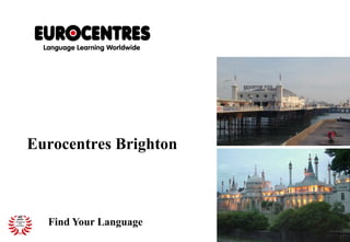 Eurocentres Brighton



  Find Your Language
 
