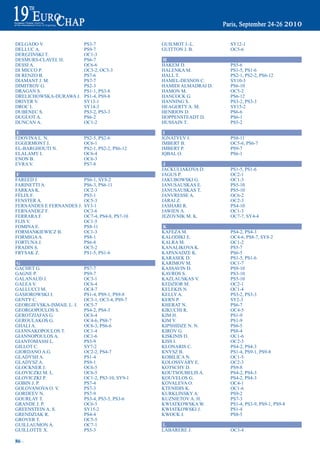 DELGADO V.                 PS3-7                  GUILMOT J.-L.        SY12-1
DELLUC A.                  PS9-7                  GUITTON J. B.        OC5-6
DEREZINSKI T.              OC1-3
DESMURS-CLAVEL H.          PS6-7                  H
DESSI A.                   OC6-6                  HAKEM D.             PS5-6
DI MICCO P.                OC3-2, OC3-3           HALENKA M.           PS1-5, PS1-6
DI RENZO B.                PS7-6                  HALL T.              PS2-1, PS2-2, PS6-12
DIAMANT J. M.              PS7-7                  HAMEL-DESNOS C.      SY10-3
DIMITROV G.                PS2-3                  HAMIDI ALMADRAI D.   PS6-10
DRAGAN S.                  PS1-1, PS3-8           HAMON M.             OC5-2
DRELICHOWSKA-DURAWA J.     PS1-4, PS9-8           HANCOCK G.           PS6-12
DRIVER V.                  SY13-1                 HANNING S.           PS3-2, PS3-3
DROC I.                    SY14-3                 HEAGERTY A. M.       SY15-2
DUBENEC S.                 PS3-2, PS3-3           HENRION D.           PS6-6
DUGUOT A.                  PS6-2                  HOPPENSTEADT D.      PS6-1
DUNCAN A.                  OC1-2                  HUSSAIN T.           PS5-2

e                                                  i
EDOVINA L. N.              PS2-5, PS2-6           IGNATYEV I.          PS8-11
EGGERMONT J.               OC6-1                  IMBERT B.            OC5-6, PS6-7
EL-BARGHOUTI N.            PS2-1, PS2-2, PS6-12   IMBERT P.            PS9-7
ELALAMY I.                 OC6-4                  IQBAL O.             PS6-1
ENON B.                    OC6-3
EVRA V.                    PS7-8                   J
                                                  JACKULIAKOVA D.      PS1-5, PS1-6
 F                                                JAGUS P.             OC2-1
FAREED J.                  PS6-1, SY8-2           JAKUBOWSKI G.        OC1-3
FARINETTI A.               PS6-3, PS6-11          JANUSAUSKAS E.       PS5-10
FARKAS K.                  OC2-3                  JANUSAUSKAS T.       PS5-10
FÉLIX F.                   PS5-1                  JANVRESSE A.         OC6-2
FENSTER A.                 OC5-3                  JÁRAI Z.             OC2-3
FERNANDES E FERNANDES J.   SY3-1                  JASHARI R.           PS4-10
FERNANDEZ F.               OC3-6                  JAWIEN A.            OC1-3
FERRARA F.                 OC7-4, PS4-8, PS7-10   JEZOVNIK M. K.       OC7-7, SY4-4
FLIS V.                    OC1-5
FOMINA E.                  PS8-11                 K
FORMANKIEWICZ B.           OC1-3                  KAFEZA M.            PS4-2, PS4-3
FORMIGA A.                 PS8-1                  KALODIKI E.          OC4-6, PS8-7, SY8-2
FORTUNA J.                 PS6-8                  KALRA M.             OC1-2
FRADIN S.                  OC5-2                  KANALIKOVA K.        PS5-7
FRYSAK Z.                  PS1-5, PS1-6           KAPANADZE K.         PS6-5
                                                  KARASEK D.           PS1-5, PS1-6
G                                                 KARIMOV M.           OC1-7
GACHET G.                  PS7-7                  KASSAVIN D.          PS9-10
GAGNE P.                   PS9-7                  KAVROS S.            PS3-10
GALANAUD J.                OC3-1                  KAZLAUSKAS V.        PS5-10
GALEA V.                   OC6-4                  KEDZIOR M.           OC2-1
GALLUCCI M.                OC4-7                  KELEKIS N.           OC1-4
GASIOROWSKI J.             PS1-4, PS9-1, PS9-8    KELLY A.             PS3-2, PS3-3
GENTY C.                   OC3-1, OC3-4, PS9-7    KERN P.              SY2-3
GEORGIEVSKA-ISMAIL L. J.   OC5-7                  KHERAT N.            PS6-7
GEORGOPOULOS S.            PS4-2, PS4-3           KIKUCHI R.           OC4-5
GEROTZIAFAS G.             OC6-4                  KIM H.               PS1-9
GEROULAKOS G.              OC4-6, PS8-7           KIM Y.               PS1-9
GHALI A.                   OC6-3, PS6-6           KIPSHIDZE N. N.      PS6-5
GIANNAKOPOULOS T.          OC1-4                  KIROV G.             PS8-4
GIANNOPOULOS A.            OC1-6                  KISKINIS D.          OC1-6
GIANTOMASSI L.             PS5-9                  KISS I.              OC2-3
GILLOT C.                  SY7-2                  KLONARIS C.          PS4-2, PS4-3
GIORDANO A.G.              OC2-2, PS4-7           KNYSZ B.             PS1-4, PS9-1, PS9-8
GLADYSH A.                 PS1-4                  KOBILICA N.          OC1-5
GLADYSZ A.                 PS9-1                  KOLOSSVÁRY E.        OC2-3
GLOCKNER J.                OC6-5                  KOTSCHY D.           PS9-8
GLOVICZKI M. L.            OC6-5                  KOUTSOUBELIS A.      PS4-2, PS4-3
GLOVICZKI P.               OC1-2, PS3-10, SY9-1   KOUVELOS G.          PS4-2, PS4-3
GOBIN J. P.                PS7-4                  KOVALEVA O.          OC4-1
GOLOVANOVA O. V.           PS7-3                  KTENIDIS K.          OC1-6
GORDEEV N.                 PS7-9                  KURKLINSKY A.        PS9-2
GOURLAY T.                 PS3-4, PS3-5, PS3-6    KUZNIETOV A. H.      PS7-3
GRANDE J. P.               OC6-5                  KWIATKOWSKA W.       PS1-4, PS3-9, PS9-1, PS9-8
GREENSTEIN A. S.           SY15-2                 KWIATKOWSKI J.       PS1-4
GRENDZIAK R.               PS4-4                  KWOCK J.             PS8-5
GROVER T.                  OC5-5
GUILLAUMON A.              OC7-1                  L
GUILLOTTE X.               PS5-3                  LABARERE J.          OC3-4

86 ~
 