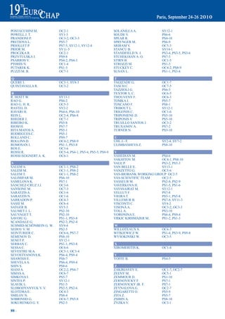 POSTACCHINI M.           OC2-1                               SOLANILLA A.             SY12-1
POWELL J. T.             SY1-3                               SOUDE V.                 PS6-6
PRANDONI P.              OC3-2, OC3-3                        SPEAR R.                 PS4-10
PRETIOVA L.              PS5-7                               SPRYNGER M.              PS6-9
PRIOLLET P.              PS7-5, SY12-1, SY12-4               SRIRAM V.                OC5-3
PRIOR M.                 SY11-5                              STANCU B.                SY14-1
PROCZKA R.               OC2-1                               STANDFIELD N. J.         PS3-4, PS3-5, PS3-6
PRZYTULSKA J.            PS9-8                               STCHEKOIAN A. O.         PS7-3
PSARROS V.               PS4-2, PS4-3                        STIRN B.                 OC1-5
PTOHIS N.                OC1-4                               STROZZI M.               PS1-3
PUTAREK K.               PS1-3                               STUCKEY C.               OC4-2, PS8-9
PUZZI M. B.              OC7-1                               SUSAN L.                 PS1-1, PS3-8

Q                                                            t
QUERE I.                 OC3-1, SY8-3                        TAGIZADE G.              OC1-7
QUINTAVALLA R.           OC3-2                               TASCH C.                 OC7-5
                                                             TAZZIOLI G.              PS6-3
r                                                            TEXTOR S. C.             OC6-5
R. HIATT W.              SY13-1                              THOUVENY F.              OC6-3
RAO G.                   PS6-2                               TOMKA J.                 PS5-7
RAO G. H. R.             OC5-3                               TOSCANO F.               PS8-1
RASTEL D.                SY2-2                               TRIBOUT L.               SY12-1
RAVARI H.                PS4-6, PS6-10                       TRIGONIS C.              OC1-6
REIS L.                  OC2-4, PS6-8                        TRIPONIENE D.            PS5-10
RHEDER J.                OC7-1                               TRIPONIS V.              PS5-10
RIBEIRO K.               PS5-8                               TRUIJLLO SANTOS J.       OC3-2
RIOM H.                  PS7-7                               TRUXANOV A.              PS7-2
RITA MATOS A.            PS5-1                               TURNER N.                PS3-10
RODRIGUES C.             PS5-1
ROLLAND C.               PS9-7                               U
ROLLINS D.               OC4-2, PS8-9                        UHL J.- F.               SY2-4, SY7-2
ROMOSAN I.               PS1-1, PS3-8                        ULIMBASHEVA Z.           PS8-10
ROS E.                   OC3-6
ROSSI R.                 OC5-4, PS4-1, PS5-4, PS5-5, PS9-9   V
ROSSI-SEIGNERT A. K.     OC6-1                               VAHEDIAN M.            PS4-6
                                                             VAKHITOV M.            OC4-1, PS8-10
S                                                            VALE P.                PS3-2, PS3-3
SALEM A.                 OC1-1, PS8-2                        VAN BELLE E.           SY13-1
SALEM M.                 OC1-1, PS8-2                        VANZETTO G.            OC5-6
SALEM T.                 OC1-1, PS8-2                        VAS-BIOBANK WORKING GROUP OC2-5
SALIMIFAR M.             PS6-10                              VAS-SCIENTIFIC TEAM    OC2-5
SAMELOVA K.              PS7-1                               VASSEUR M.             PS2-8, PS2-9
SÁNCHEZ-CRUZ J.J.        OC3-6                               VAVERKOVA H.           PS1-5, PS1-6
SANSONE M.               OC7-3                               VAYSSAIRAT M.          SY12-1
SARATZIS A.              OC1-6                               VELLUT F.              PS7-8
SARATZIS N.              OC1-6                               VIEIRA T.              PS5-1, PS5-8
SARRADON P.              OC4-3                               VILLEMUR B.            PS7-8, SY11-3
SASSI M.                 OC6-4                               VISCONTI C.            SY4-2
SATGER B.                SY5-3                               VISONÀ A.              OC3-2, OC3-3
SAUMET J. L.             PS2-10                              VOLL A.                PS3-10
SAUVAGET T.              PS2-10                              VORONINA E.            PS6-4, PS9-4
SAVOIU G.                PS1-1, PS3-8                        VRKIC KIRHMAJER M.     PS1-2, PS1-3
SCANDALE G.              PS2-3, PS2-4
SCHMID-SCHÖNBEIN G. W.   SY9-4                               W
SEDOV V. M.              PS2-5                               WILLOTEAUX S.            OC6-3
SEINTURIER C.            OC6-6, PS7-7                        WITKIEWICZ W.            PS1-4, PS3-9, PS9-8
SEMENOV D.               PS8-10                              WYSOKINSKI W.            OC3-5
SENET P.                 SY12-1
SERBAN C.                PS1-1, PS3-8                        X
SESSA C.                 OC6-6                               XIROMERITIS K.           OC1-4
SEVESTRE M.A.            OC3-1, OC3-4
SEVOSTYANOVA K.          PS6-4, PS9-4                        y
SHAWISH E.               PS8-7                               YOFFE B.                 PS4-5
SHEVELA A.               PS6-4, PS9-4
SHIN S.                  PS8-6                               Z
SIANI A.                 OC2-2, PS4-7                        ZAKIRJAYEV E.            OC1-7, OC2-7
SIMAS A.                 OC6-7                               ZEENY M.                 OC5-1
SIMKOVA I.               PS5-7                               ZEMMOUR D.               PS1-10
SINTES P.                SY12-1                              ZERNOVICKY F.            PS7-1
SLAVIK L.                PS1-5                               ZERNOVICKY JR. F.        PS7-1
SLOBODYANYUK V. V.       PS2-5, PS2-6                        ZEYNALOVA G.             OC2-7
SLOTEMA E.               OC4-3                               ZINGARETTI O.            PS5-9
SMILOV N.                PS8-4                               ZITA Z.                  PS5-7
SOBRINHO G.              OC6-7, PS5-8                        ZSIBIN A.                PS8-10
SOKURENKO G. Y.          PS2-5                               ZYZKA V.                 OC3-1

88 ~
 