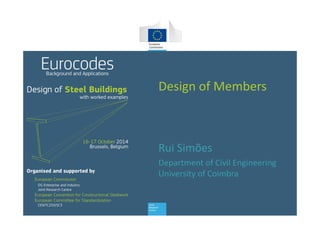 Design of Members
Rui Simões
Department of Civil Engineering 
University of Coimbra
 