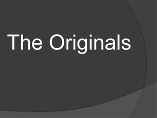 The Originals
 