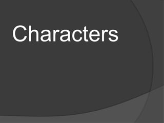 Characters
 