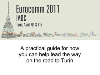 EuroComm Countdown A practical guide for how you can help lead the way on the road to Turin 