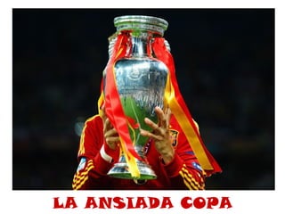 LA ANSIADA COPA
 