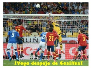 Despeje de Iker Casillas




¡Vaya despeje de Casillas!
 