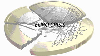 EURO CRISIS
 