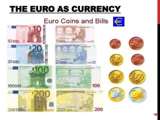 THE EURO AS CURRENCY
4
 