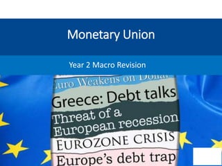 Monetary Union
Year 2 Macro Revision
 