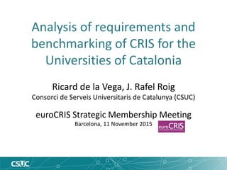 Analysis of requirements and benchmarking of CRIS for the Universities of Catalonia