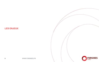 LES ENJEUX
WWW.FORSIDES.FR9
 