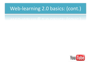 Web-learning 2.0 basics: (cont.)