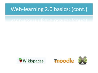 Web-learning 2.0 basics: (cont.)
 