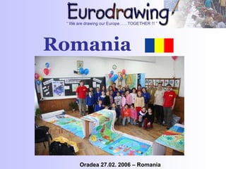 Romania
Oradea 27.02. 2006 – Romania
 