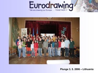 Plunge 3. 5. 2006 – Lithuania
 