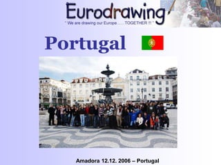 Portugal
Amadora 12.12. 2006 – Portugal
 