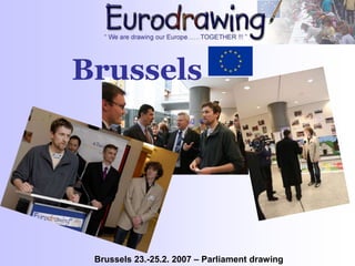Brussels
Brussels 23.-25.2. 2007 – Parliament drawing
 