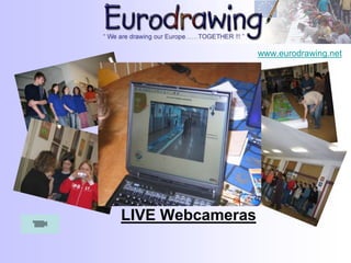 LIVE Webcameras
www.eurodrawing.net
 