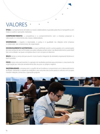 Valores
ÉTICA: o comportamento de todos os nossos colaboradores é pautado pela ética e transparência em
todas as ações e operações realizadas.

COMPROMETIMENTO: a competência e o comprometimento com a empresa propiciam a
valorização e o crescimento dos nossos colaboradores.

DIVERSIDADE: o respeito à diversidade, à justiça e à igualdade nas relações entre empresa
e colaborador são compromissos da organização.

DESENVOLVIMENTO SUSTENTÁVEL: a responsabilidade social e a preocupação com a preservação
do meio ambiente são confirmadas nas ações voltadas ao bem-estar e ao desenvolvimento sustentável
das comunidades nas quais a empresa atua e com as quais se relaciona.

RISCO: temos a crença de que assumir riscos é parte integrante da atividade empresarial dinâmica e
bem-sucedida.

FOCO: nossa meta permanente é a geração de resultados positivos para promover o crescimento da
organização por meio de reinvestimento dos recursos no próprio negócio.

NACIONALIDADE: a empresa tem o orgulho de ser brasileira e compromisso com o desenvolvimento
do Brasil, mantendo o respeito às tradições e aos costumes dos outros povos e culturas com os quais
mantém relações comerciais e operações próprias.




         Os colaboradores da
         Eurofarma têm seu
         comportamento
         pautado pela ética e
         pela transparência




84
 