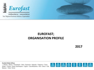 EUROFAST;
ORGANISATION PROFILE
2017
 