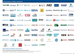 Sponsorship and exhibition opportunities
There are a limited number of sponsorship and exhibition opportunities available.
If you have products to offer corporate treasurers and finance directors, then this is the ideal opportunity to demonstrate them.
Please call Ed Virtue on +44 (0)20 7576 8516 or email edvirtue@eurofinance.com for more information.
Official sponsors, exhibitors and partners
ab
EuroFinance’s International Conference | 17
 