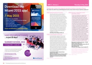 10 | The leading international treasury event for the Americas
DAY 2 | Stream 1 Thursday 14 May 2015
The game plan: Lessons from companies innovative in business, innovative in finance
Chair: Andrew Hay, Global Treasury  Risk Management Executive, Former Assistant Treasurer, Operations, Goodyear, US
2:00pm	Banking rationalization: The roadmap
	How many banks does one company need? The
problem with bank rationalization is that the
optimum number depends on so many variables.
So it makes more sense to express banking needs in
terms of more quantifiable objectives. Cash visibility,
cash centralization, payments automation and
standardization, receivables management are all
treasury priorities and all of them result in a natural
reduction in the number of local banks and bank
accounts. Regional initiatives such as SEPA present
additional opportunities to aim for one currency, one
bank. So the route to bank efficiency is a sensible
follow on from automation and centralization. That
said, a key metric of treasury’s success is reduced
banking expenses. One way to address the issue
of bank rationalization is to analyze fees against
services and implement electronic bank account
management to enable a quicker response to
changing circumstances.
Elena Kong, Treasury Manager, Bechtel, US
2:40pm	In-house banking: An obvious step?
	In-house banking is a big step. It’s the ultimate,
high-level liquidity management solution and
plenty of companies are looking at this structure.
The creation of a captive bank reduces unnecessary
transaction locations, bank accounts, cash pools
and finance companies to a minimum. It can
encompass payments, receivables, funding and
liquidity, replacing multiple subsidiary accounts and
maintaining granularity of reporting through the use
of virtual accounts. The benefits in terms of visibility,
standardization, bank fees, interest paid and overall
efficiency are significant. However, in-house banks
are complex to set up and create tax and regulatory
issues. So which kinds of company benefit most?
How can treasurers evaluate the ROI upfront? And
what are the alternatives?
	Fernando Rosales Saldaña, Corporate Finance
Manager, Gruma, Mexico
Maria Loria, Corporate Treasurer, José Cuervo, Mexico
Margarita Carrillo, Director, Treasury Practitioner,
Global Business Solutions, Bank of America Merrill
Lynch, US
3:20pm	Refreshment break  Speakers’ Corner
4:00pm	Open Spaces | Ditching legacy systems:
A time bomb in treasury
	
There’s never a good time to migrate from a
legacy system, but there is a bad time, and
that’s after it fails. How long has it been since
your core ERP or TMS systems were updated,
let alone installed? What changes have occurred
in the business since the initial RFPs went out
and the systems were chosen? How much time
is now being spent on workarounds for things
the system can’t do? System-related operational
frictions are a major impediment to best practice
treasury. The commonest reason for poor cash
visibility, inaccurate forecasts and poor liquidity
management is the inability to aggregate
information and analyze it. Old systems struggle
with globalization, with the addition of newer
technologies, with sophisticated cyber-criminals
and with new regulations. In these case studies
plus input from additional treasurers, our experts
look at different scenarios in which a legacy
system poses a significant threat to treasury
efficiency and/or security in each case, they point
out the problems and suggest both a short-term
fix and a longer-term solution. Join vendors and
companies to discuss the latest trends including
the role of your system in complying with global
regulation. Put solutions through their paces.
	Moderated by: Paul DeCrane, Principal – EY Global
Treasury Services Leader, EY, US
Elaine Lou, Director International Treasury, ATT, US
Scott Lambert, Assistant Treasurer,
Cigna Corporation, US
Priti Kartik, Senior Manager, Treasury, Logitech, US
	This Open Spaces is a new EuroFinance format with
expert contributors including companies, banks and
solutions providers, in a relaxed setting discussing
the opportunities for technology solutions. Sit
back and listen or raise questions and add to the
conversation: the choice is yours.
5:20pm	Adjourn to day 3
Download the
Miami 2015 app!
from
7 May 2015
	 Personalise your schedule
	Contact other delegates and set up meetings
	 Live event updates
	Social media feeds
	View interactive maps, speakers,
key event info and more...
www.eurofinance.com/miamiapp
Learn international treasury
...in just 10 days!
	 Discover new international treasury techniques
	 Build a risk-orientated approach to treasury
	 Learn advanced cash flow forecasting
International treasury training
from the leading global provider
For more information:
www.eurofinance.com/summerschool
or email marketing@eurofinance.com
3-14 August 2015 | London, UK
SUMMER SCHOOL 2015
Save upto £2,700!
Register by Friday
15 May 2015
 