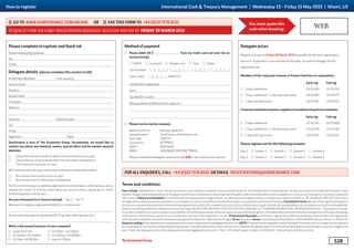 Fees include: Refreshments, lunch, full documentation and conference materials where available (they do not include hotel accommodation). All fees are inclusive of published discounts. Bank
transfer charges are the responsibility of the payer. EuroFinance Conferences Limited reserves the right to alter the programme content, speakers or course at any time due to circumstances beyond
their control. Hotel accommodation: For preferential rates please book through Zibrant, our official accommodation bureau, via either www.zibrant.com/efc or call +44 (0)1332 285 518. EuroFinance
strongly advises that you reserve your hotel accommodation as soon as possible as rooms will be subject to availability at the time of booking. Cancellation terms: Receipt of this signed booking form
(inclusive or exclusive of payment) constitutes formal agreement to attend this conference/course and cancellation terms apply. Full refunds are available on all cancellations received in writing (letter,
email or fax) 28 days before the conference/course start date. NO REFUNDS OR CREDITS AFTER THIS DATE AND ANY OUTSTANDING PAYMENT WILL BE REQUIRED IN FULL. The option to transfer
to another conference or course is subject to availability. All confirmation details will be sent upon receipt of the booking form. Attendance fees will not be refunded (irrespective of the date of booking)
in the event or threat of war, terrorism or circumstances outside of the organisers’ control. Promotional discounts: EuroFinance regrets that additional discounts received after the registration
form has been submitted cannot be retrospectively applied to reduce the original price charged. Dress: Business. Venue: Trump National Doral Miami, 4400 NW 87th Avenue, Miami, FL 33178, US.
Incorrect mailing: If any details on the mailing label are incorrect, please email update@eurofinance.com. NOTE: There will be photography and/or filming at this event and your image may be captured
by us and used for our business and promotional purposes, in printed publications, videos and/or on our website. By registering for the event you are giving us your permission to use your image in this
way. If you have any queries about this, please email marketing@eurofinance.com | Floor 5, 20 Cabot Square, London, E14 4QW, UK | © EuroFinance Conferences Ltd.
1) GO TO WWW.EUROFINANCE.COM/MIAMI OR 2) FAX THIS FORM TO +44 (0)20 7576 8531
FOR ALL ENQUIRIES, CALL +44 (0)20 7576 8555 OR EMAIL REGISTRATIONS@EUROFINANCE.COM
528
TO QUALIFY FOR THE EARLY REGISTRATION DISCOUNT, REGISTER AND PAY BY FRIDAY 20 MARCH 2015
Method of payment
	Please debit US $ from my credit card and send me an
invoice/receipt.	
AMEX Eurocard Mastercard Visa Delta	
Card number: 
	
Expiry date: (MM/YY) 	
Cardholder’s signature:
	Date:	
Cardholder’s name:	
Billing address if different from adjacent:
	 Please invoice me/my company	
Bank transfer to: 	 Barclays Bank PLC	
Account name: 	 EuroFinance Conferences Ltd	
Sort code: 	 206759	
Account no: 	 87799655 	
SWIFT: 	 BARCGB22	
IBAN: 	 GB30BARC20675987799655	
Please include the delegate name and code 528 in the transmission details.
Please complete in capitals and black ink
Person making the booking:
Tel:
Email:
Delegate details (please complete this section in full)
Dr/Mr/Mrs/Ms/Miss:	 First name(s):
Family name:
Position:
Department:
Company:
Address:
Country:	 Zip/Postcode:
Tel:
Email:
Signature:	 Date:
EuroFinance is part of The Economist Group. Occasionally, we would like to
contact you about new features, events, special offers and for market research
purposes.
	 Check this box if you’d like to hear from EuroFinance by e-mail
	Check this box if you’d like to hear from the other companies in
The Economist Group by e-mail
We’ll assume that we may contact you unless you check these boxes:
	No contact from EuroFinance by post
	No contact from EuroFinance by telephone
The Economist Group is a global organisation and operates a strict privacy policy
around the world. To find out more about our privacy policy, please go to: www.
economistgroup.com/privacy.
Are you interested in in-house training? Yes No
Were you invited by a sponsor/exhibitor, if so which one?
Do you have any special requirements? (E.g. diet, hearing loop, etc.)
What is the annual turnover of your company?
under US $25m	 US $26m–US $100m
US $101m–US $500m	 US $501m–US $999m
US $1bn–US $9.9bn	 over US $10bn
Delegate prices
Register and pay by Friday 20 March 2015 to qualify for the early registration
discount. If payment is not received by this date, you will be charged the full
registration fee.
Members of the corporate treasury or finance functions in corporations		
Early reg	 Full reg
	 3-day conference 	 US $2,545	 US $3,220
	 3-day conference + 1-day training course	 US $3,665	 US $4,575
	 1-day training course	 US $1,255	 US $1,555
Financial institutions/system suppliers/consultants/lawyers/accountants		
Early reg	 Full reg
	 3-day conference 	 US $3,155	 US $3,830
	 3-day conference + 1-day training course	 US $4,275	 US $5,185
	 1-day training course	 US $1,255	 US $1,555
Please register me for the following streams:
Day 1:	 Stream 1 Stream 2 Stream 3 Stream 4
Day 2:	 Stream 1 Stream 2 Stream 3 Stream 4
How to register  International Cash  Treasury Management | Wednesday 13 – Friday 15 May 2015 | Miami, US
Terms and conditions
You must quote this
code when booking:
WEB
 