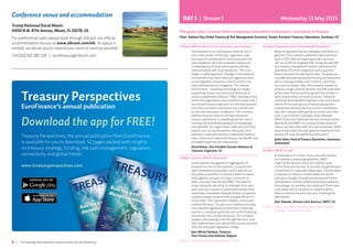 6 | The leading international treasury event for the Americas
The game plan: Lessons from companies innovative in business, innovative in finance
Chair: Andrew Hay, Global Treasury  Risk Management Executive, Former Assistant Treasurer, Operations, Goodyear, US
2:00pm	Will you be forced to centralize your treasury?
	Centralization is an old treasury chestnut, but it
has a new answer. In the past, arguments over
the extent of centralization revolved around cost
and complexity, the risks involved in reliance on
a limited group of banks and suppliers and the
internal battles with local operations. This is no
longer a viable argument. Changes in the external
environment have been rapid and aggressive such
as the regulatory response to the financial crisis
and multinational tax mitigation. The internal
environment – including technological changes
supporting treasury processes and demands of
various stakeholders (finance, FPA, business units)
within the organization also combine to mean that a
centralized treasury operation is in the best position
to ensure consistency of process and controls and
to maintain necessary compliance. This company
believes that the value of running centralized
treasury operations is compelling and the risks in
running a decentralized operation is increasingly
unacceptable. An organization-wide view of critical
aspects such as counterparties, exposures, best
practices is best executed by a centralized treasury
team. Hear how it optimized treasury bandwidth and
leveraged expertise and relationships.
	David Nelson, Vice President Investor Relations 
Treasurer, Cognizant, US
2:40pm	Can you afford a new pool?
	Good liquidity management is aggregation of
transactions into as few locations, accounts and
cash movements as possible, and of cash into as
few pools as possible. So should it stand to reason
that a global cash pool, for major currencies at
least, is a must-have for any MNC? The ideal for
some companies would be to eliminate local cash
pools and use a system of automated sweeps that
would also consolidate multiple finance companies
and pool-header accounts into a single offshore in
house bank. This maximizes visibility, control and
interest efficiency. The set-up is complex and costly,
and a harsher regulatory environment in banking
and tax is complicating the decision and introducing
uncertainty into current structures. This company
explains why pooling is still the right decision, how
they implemented and control their process and how
they will anticipate regulatory change.
	Jean-Michel Harlepin, Treasurer,
Vinci Finance International, Belgium
3:20pm	Refreshment break  Speakers’ Corner
4:00pm	Payment factory: A worthwhile disruption?
	What is a payment factory nowadays and what is it
good for? This company asked the same questions
back in 2012 after its board approved a five year
roll-out of SAP as its global ERP. Using the new ERP
as a treasury management system opened up the
possibility of further integration and a payment
factory became the next logical step. The goals set
included centralizing payment transaction execution
and increasing visibility and control of cash flows
via a service bureau. Also, the company wanted to
achieve a single channel between the ERP and banks
at the same time as optimizing both the number of
bank relationships and bank accounts. However,
achieving these benefits required a root-and-branch
reform of the existing way of executing payment
transactions and also the buy-in from subsidiaries
who don’t always relish giving up control over their
cash. Learn how this company varies between
EBICS (Electronic Banking Internet Communication
Standard) and SWIFT to connect to their banks of
choice, and why they went for a service bureau. What
lessons have been learned based on experience from
several roll-outs during the first two years?
	Janko Hahn, Head of Treasury Operations, Autoneum,
Switzerland
4:40pm	SWIFT or not?
	It should be a no-brainer. If you are multi-banked
and operate in several geographies, SWIFT
might be the obvious choice for visibility, bank
connectivity and security. It provides straightforward
connectivity for corporates these days. The discipline
it imposes on treasury creates better processes
and spurs straight-through processing and further
centralization. And its additional products enhance
the package. So are there any obstacles? Costs have
come down which should be an added impetus.
Here is a look at the pros and cons, including the
alternatives.
	John Taboada, Director Latin America, SWIFT, US
5:20pm	Adjourn to Networking Reception sponsored by
Strategic Treasurer and Fides
DAY 1 | Stream 1 Wednesday 13 May 2015
Treasury Perspectives
EuroFinance’s annual publication
Download the app for FREE!
Treasury Perspectives, the annual publication from EuroFinance,
is available for you to download. 52 pages packed with insights
on treasury strategy, funding, risk cash management, regulation,
connectivity and global trends.
www.treasuryperspectives.com
Conference venue and accommodation
Trump National Doral Miami
4400 N.W. 87th Avenue, Miami, FL 33178, US
For preferential rates please book through Zibrant, our official
accommodation bureau at www.zibrant.com/efc. As space is
limited, we advise you to reserve your room as soon as possible.
+44 (0)1332 285 518 | eurofinance@zibrant.com
 