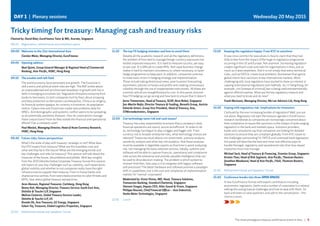 The most prestigious treasury and finance event in Asia | 5
Tricky timing for treasury: Managing cash and treasury risks
Chaired by: David Blair, EuroFinance Tutor  MD, Acarate, Singapore
11:20	The top FX hedging mistakes and how to avoid them
	Despite all the academic research and all the regulatory definitions,
the problem of how best to manage foreign currency exposures has
tested corporate treasurers. It is hard to measure success, yet easy
to see cost. It is difficult to create KPIs. And rapid business change
makes it hard to maintain consistency or, where necessary, to tailor
hedge programmes to keep pace. In addition, companies continue
to make basic errors in hedging strategy and implementation.
These include taking directional views, poor business forecasting,
asymmetric policies on losses and profits and creating unnecessary
volatility through the use of inappropriate instruments. All these are
common and all are straightforward to cure. In this panel, discover
how FX hedging can go wrong and how best to ensure that it doesn’t.
	Jarno Timmerman, Head of Treasury, SEAP, Akzo Nobel, Singapore
Jan-Martin Nufer, Director Treasury  Funding, Borealis Group, Austria
Edoardo Sirtori, Group Vice President, Head of Treasury, Asia,
STMicroelectronics, Singapore
12:00	Can technology tame risk and cash issues?
	Treasury has a key responsibility to ensure that a company’s daily
financial operations are sound, secure and efficient. In order to do
so, technology has begun to play a bigger and bigger role. From
currency risk to broader enterprise risks, what technology choices are
relevant? Treasuries must able to run stress tests, scenario analysis,
sensitivity analysis and other key risk analytics. And these analyses
must be available in digestible reports so that time is spent analysing
risk, not managing the data collection process. Ideally, systems and
software will be able to capture financial, operational and compliance
risks across the enterprise and provide valuable intelligence that can
be used to drive decision-making. The problem is which system to
choose? And then, how easy is it to integrate with legacy software
and processes? The latest hardware and software promise a paradigm
shift in capabilities, but is the cost and complexity of implementation
realistic for ‘normal’ corporates?
	Moderated by: Victor Penna, MD, Head, Treasury Solutions,
Transaction Banking, Standard Chartered, Singapore
Sherwin Siregar, Deputy CEO, Atlas Sound  Vision, Singapore
Philippe Rousset, Chief Financial Officer – Asia Industrial,
Veolia Water Technologies, Singapore
12:30	Lunch
08:00	Registration, refreshments and exhibition opens
09:00	Welcome to the 21st international Asia
	Carolyn Meier, Managing Director, EuroFinance
09:05	Opening address
	Noel Quinn, Group General Manager  Regional Head of Commercial
Banking, Asia-Pacific, HSBC, Hong Kong
09:10	The trouble with left field
	The world economy faces persistent low growth. The Eurozone is
still a worry and political event risks are high. The IMF writes about
an unprecedented and synchronised slowdown in growth and rise in
debt in emerging economies too. Regulation threatens everyone from
banks to borrowers, to tech companies hurt by fears about snooping
and data protection to derivatives counterparties. China is an enigma,
its financial system opaque, its currency in transition, its population
restive. Cybercrime and Cloud risks create new problems daily for
MNCs. And demographic and systemic conflict seems to be spreading,
as do potentially pandemic diseases. How do corporations manage
these conjunctions? How do they isolate the financial and operational
effects? Can a company cope?
	Paul Mackel, Managing Director, Head of Asian Currency Research,
HSBC, Hong Kong
09:40	Future risks; future perspectives
	What’s the state of play with treasury: strategic or not? What does
the CFO expect from treasury? What are the mandates now and
what will they be in the future? What are the emerging trends and
key challenges and risks for treasury? This session will talk about the
treasurer of the future, the problems and pitfalls. With key insights
from the 2015 Deloitte Global Corporate Treasury Survey this session
will report on your key challenges such as volatility, cash repatriation,
global visibility and whether or not companies really have the right
infrastructure to support their treasury. From in-house banks and
shared service centres; from restricted economies to cyber threats and
BEPS, hear about global treasury perspectives.
	Aron Akesson, Regional Treasurer, Carlsberg, Hong Kong
Benny Koh, Managing Director, Treasury Services South East Asia,
Deloitte  Touche LLP, Singapore
Melissa Cameron, Global Treasury Services Leader,
Deloitte  Touche LLP, US
Brenda Oh, Asia Treasurer, GE Energy, Singapore
Edwin Tey, Treasurer, Global Logistics Properties, Singapore
10:40	Refreshment break and Speakers’ Corner
DAY 1 | Plenary sessions Wednesday 20 May 2015
13:50	Keeping the regulators happy: From KYC to sanctions
	It was once common for executives in Asia to claim that they had
little to fear from the impact of the huge re-regulation programme
occurring in the US and Europe. Not anymore. Increasing regulation
creates significant costs and risks for organisations in Asia, just as
much as it does elsewhere. And it is not simply that extra-territorial
rules, such as FATCA, create local problems. Businesses that ignore
global norms face sanctions in key international markets. More
challenging still, local regulators have started to show an interest in
copying international regulations and methods. So, in Hong Kong, for
example, civil (instead of criminal) law is being used extraterritorially
against offshore parties. What are the key regulatory impacts and
what you need to know and do now?
	Frank Morisano, Managing Director, Ma Lee Advisory Ltd, Hong Kong
14:20	Coping with regulatory risk: Implications for treasurers
	Confused by the ever increasing burden of regulation? Well, you are
not alone. Regulatory risk tops the treasury agenda in EuroFinance
research worldwide as companies are increasingly concerned about
their compliance to issues like sanctions or the impact of wide ranging
regulation in the bank and markets space. Solutions providers,
banks and consultants say that companies are looking for detailed
solutions to ensure they are compliant globally. From KYC issues to
the challenges surrounding FX, FATCA and continued bank legislation,
this panel will describe the best and most cost effective ways to
handle the legal, regulatory and reputational risks that Asia-based
treasuries must now manage.
	Michael Sack, Head of Treasury  Financing, Sivantos Group, Singapore
Kristen Tiner, Head of Risk Segment, Asia Pacific, Thomson Reuters
Jonathan Woodward, Head of Asia Pacific, FXall, Thomson Reuters,
Singapore
15:00	Refreshment break and Speakers’ Corner
15:40	Conference breaks into three OPEN SPACES
	A new EuroFinance format with expert contributors including
economists, regulators, banks and a number of corporates in a relaxed
setting discussing topical challenges and how to deal with them. Sit
back and listen or raise questions and add to the conversation – the
choice is yours.
	
 