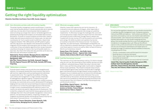 8 | The most prestigious treasury and finance event in Asia
DAY 2 | Stream 1 Thursday 21 May 2015
11:40	How information and data really will transform liquidity
	The perfect liquidity management system would foresee, in real time,
every internal liquidity demand. It would automatically call on external
credit lines, but only when it had exhausted internal supplies or if
external funding was cheaper than internal. Its flexible algorithms for
sweeping and pooling would change to accommodate daily business
fluctuations. It would run scenario analyses and stress tests, based on
market data and treasury predictions for interest rates, tax rates and
counterparty risk. Such a system would, by definition, require total
integration between TMS, CRM systems and ERP systems to give a
real-time, big-picture view. Big data is the mechanism for both this
integration and the analytics and automation that can follow. It is the
combination of data and adaptive algorithms that can give treasurers
a dashboard showing, for instance, their top 10 liquidity needs on a
daily basis. But what is the reality with data and what can be done cost
effectively with real products available now?
	Moderated by: Thomas Schickler, Managing Director, Global Head
of Liquidity  Investment Products, Global Payments  Cash
Management, HSBC
John Chen, Treasury Director, Asia Pacific, Honeywell, Singapore
Alex Koh, Regional Treasurer, WPP Asia Pacific, Australia, WPP Group,
Hong Kong
12:20	Talking about a revolution
	Evolution doesn’t always come up with the most straightforward
solutions. As companies develop their Asian business, they tend to
add countries, legal entities and local banking partners piecemeal,
as opportunities arise. This magnifies the problems of funding,
cash visibility and management in a region already complicated
by heterogeneous regulatory regimes. Companies end up with
scattered balances, excess cash in the region, poor visibility, excessive
borrowing, too many banks and accounts, decentralised FX trading and
hedging and inaccurate and manual reporting and analysis procedures.
One solution is to re-think the entire legal structure of the business.
A single-currency centralised billing and collections centre in one
country can remove the need for huge amounts of infrastructure. This
is what this company did. Learn how the treasury group overcame the
challenges they had in Asia with liquidity management, multicurrency
balances, and operational excellence. Hong Kong, Shanghai, and
Singapore are potential liquidity and Asia group treasury hubs but are
there others? Come and find out – it is revolutionary.
	Sudeshna Sen, Treasury Operations, Juniper Networks, India
Christina Easton, Managing Director, elemenTEL, India
13:00	Lunch
14:20	Effectively managing volatility
	Volatility creates both opportunity and risk for treasurers. As
corporations execute expansion strategies, either organically or
via acquisition, new and unexpected risks emerge as a potential
impediments. To effectively manage the challenges that come with
an evolving business model, treasurers require real time information
and analytical tools to effectively manage treasury related risks.
Coupled with the new normal of FX rate fluctuations and commodity
price swings, the ability to predict and capitalize has become
an essential component of the treasury function. For treasurers
regionally, accurate techniques, methodologies and flexibility are
now as important as detailed reporting on variances. This session will
cover these aspects in practice as well as reflect on Bank of America
Merrill Lynch proprietary research.
	Damien Power, VP  Controller – Asia Pacific, Jacobs
Dinesh Albuquerque, Director – Regional Sales, Global Treasury
Solutions, Bank of America Merrill Lynch, Hong Kong
15:00	Cash flow forecasting: A journey
	The importance of accurate forecasting is obvious. It’s hard to manage
what you can’t see. But assuming you have visibility, because you have
an efficient, centralised treasury model, then what is the next step?
Best-in-class cash flow forecasting models must be able to integrate
the key inputs seamlessly. They should incorporate impact drivers,
be benchmarked against peers and they should be able to highlight
gaps in the forecast process through frequent variance analysis. But
too great a focus on absolute precision can obscure the ultimate goal
of forecasting, which is to provide timely information that can be
used effectively by the business. And the best forecasting processes
also improve accountability by shifting forecasting ownership to the
business groups.Hear one company’s cash flow forecasting journey
and the process evolution.
	Russell Phillips, Head of Treasury – Asia Pacific,
British American Tobacco, Singapore
Jasmine Lee Huishan, Treasury Manager – Asia Pacific,
British American Tobacco, Singapore
15:40	Refreshment break and Speakers’ Corner
16:20	OPEN SPACES
Managing and investing your liquidity
	
It’s not just the regulatory relaxation on cross-border renminbi that
is creating a liquidity management issue. Companies started to
hold and use RMB cash balances – both onshore and offshore – for
payments and receipts as soon as cross-border trade settlement
became possible. Later measures have enhanced cross-border
liquidity optimisation via cross-border sweeping and intra-
group cross-border lending. But this is just China adding further
complexity to managing surplus cash. What are the efficient
options in the current environment? In this full afternoon workshop
we use a mix of treasurer presentations and expert advice to
evaluate the range of investment vehicles available to treasurers,
including those for China.
•	Choices, counterparty issues and the search for innovation
•	Boosting returns using new techniques
•	Money market funds: Higher returns, less regulation and
favourable tax treatment?
•	Measuring returns: Internal use versus external investment
Subash Pillai, Head of Liquidity Portfolio Management APAC,
Goldman Sachs Asset Management, Australia
John Chen, Treasury Director, Asia Pacific, Honeywell, Singapore
Tony Lam, Asia Treasurer, Valspar Corporation, Hong Kong
17:00	Adjourn to day three
Getting the right liquidity optimisation
Chaired by: David Blair, EuroFinance Tutor  MD, Acarate, Singapore
 