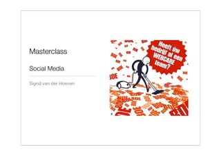 Masterclass

Social Media

Sigrid van der Hoeven
 