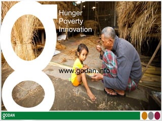 Hunger
Poverty
Innovation
www.godan.info
 